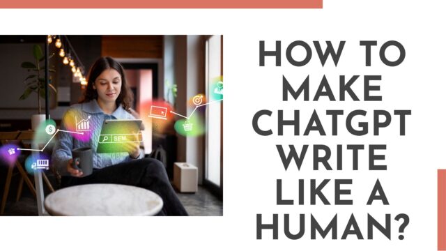 How to Make ChatGPT Write Like a Human