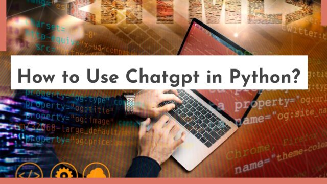 How to Use Chatgpt in Python?