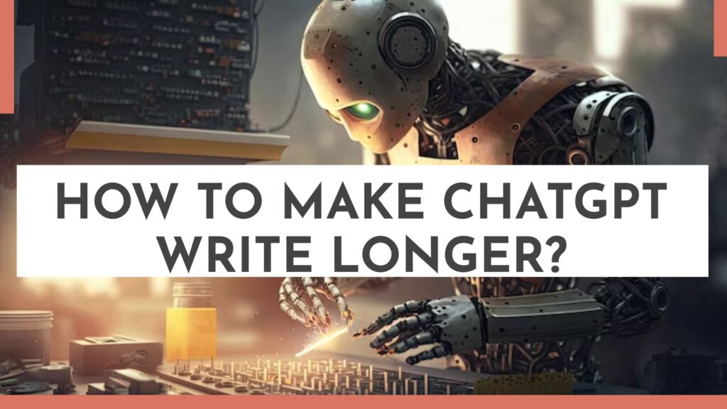 how to make chatgpt write longer